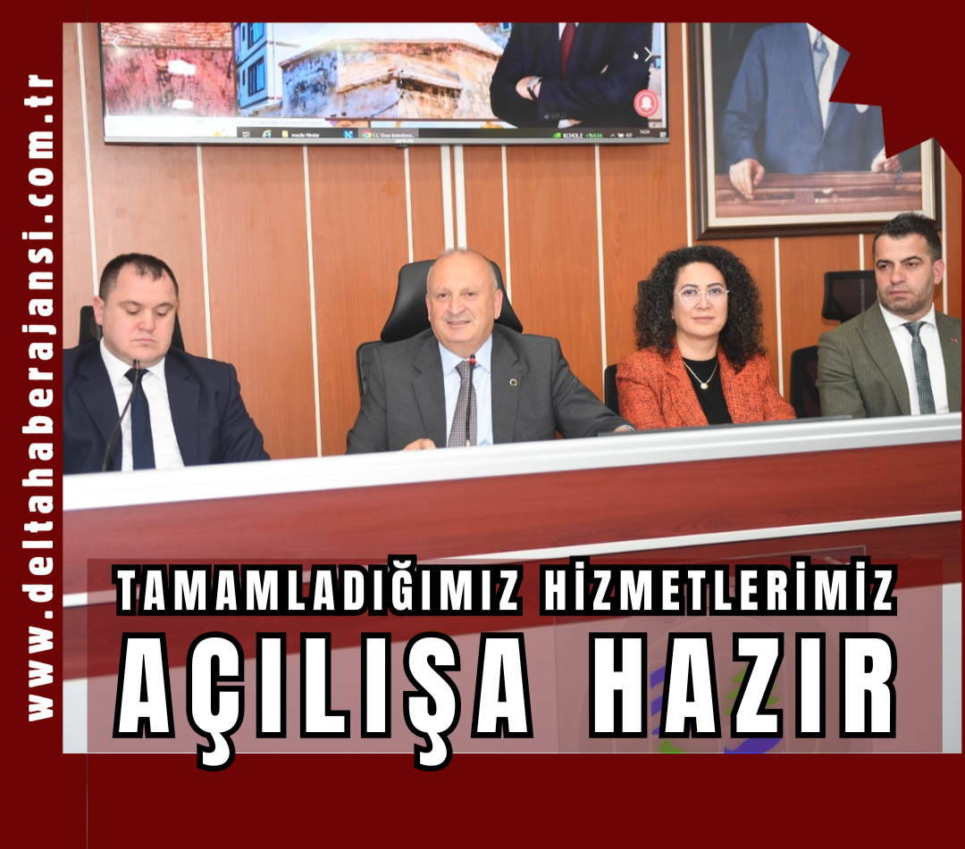 BAŞKAN TAVLI “TAMAMLADIĞIMIZ HİZMETLERİMİZ AÇILIŞA HAZIR