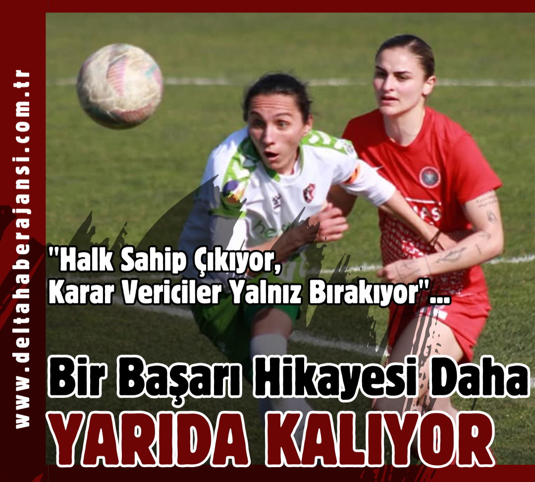 Bir Başarı Hikayesi Daha Yarıda Kalıyor