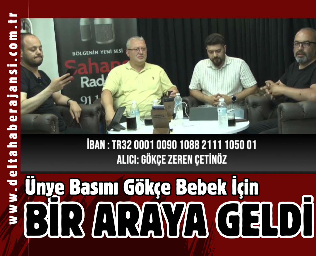 ÜNYE BASINI GÖKÇE BEBEK İÇİN TEK YÜREK OLDU!