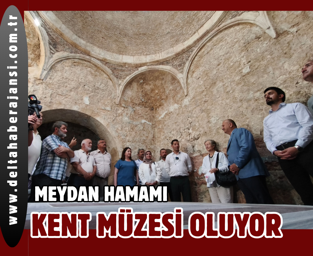 TARİHİ MEYDAN HAMAMI KENT MÜZESİ OLARAK HAYAT BULUYOR