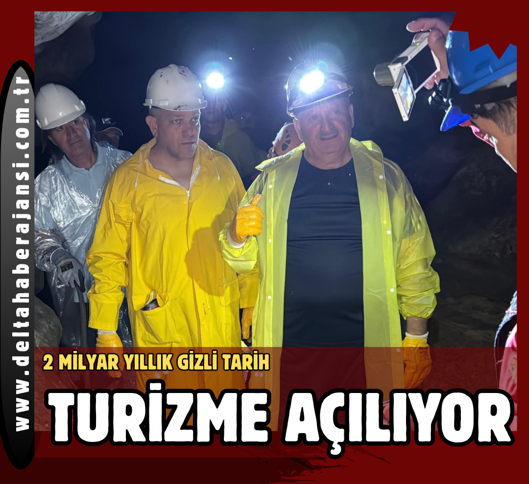 2 MİLYAR YILLIK GİZLİ TARİH, TURİZME AÇILIYOR