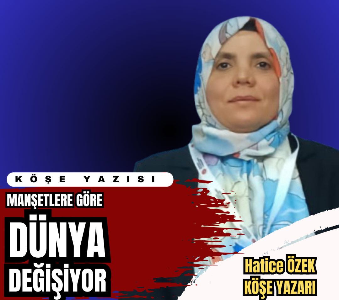 Manşetlere Göre Dünya Değişiyor