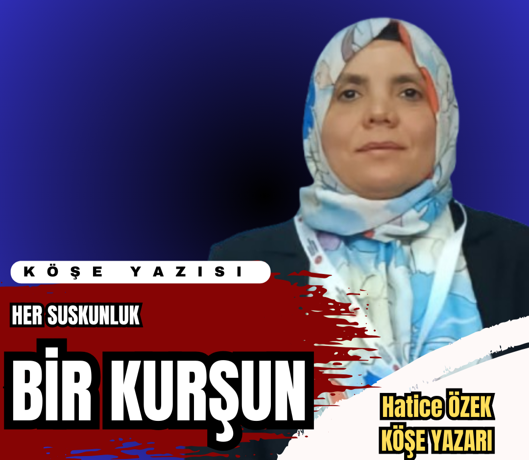 Her Suskunluk Bir Kurşun