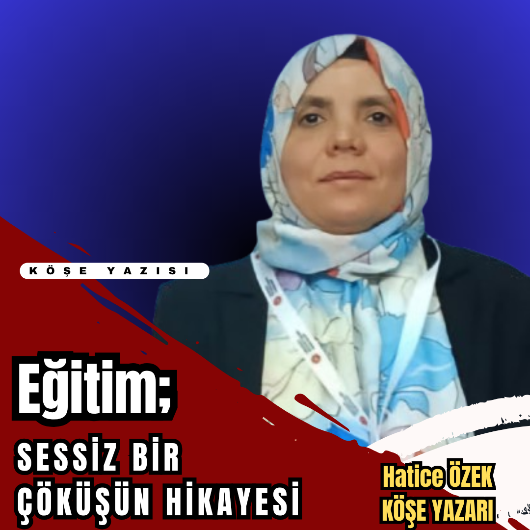 EĞİTİM: SESSİZ BİR ÇÖKÜŞÜN HİKÂYESİ